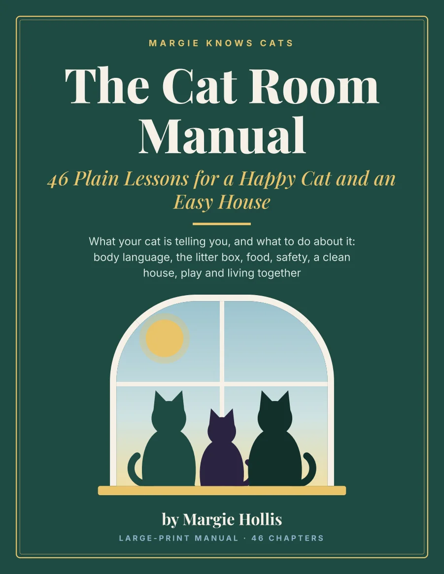 The Cat Room Manual: 46 Plain Lessons for a Happy Cat and an Easy House, by Margie Hollis. A large-print manual.